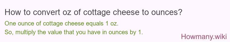 How to convert oz of cottage cheese to ounces?