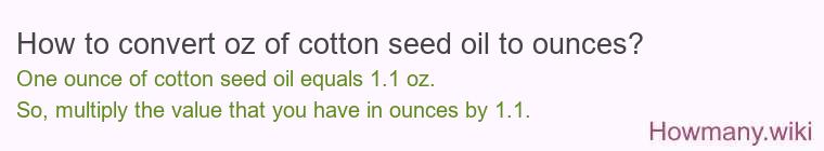 How to convert oz of cotton seed oil to ounces?