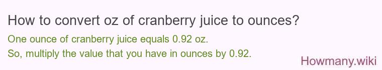 How to convert oz of cranberry juice to ounces?