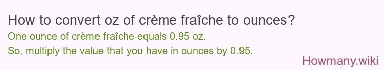 How to convert oz of crème fraîche to ounces?