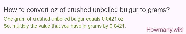 How to convert oz of crushed unboiled bulgur to grams?