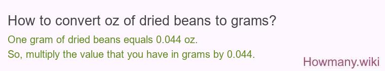 How to convert oz of dried beans to grams? How to convert oz of dried beans to grams?