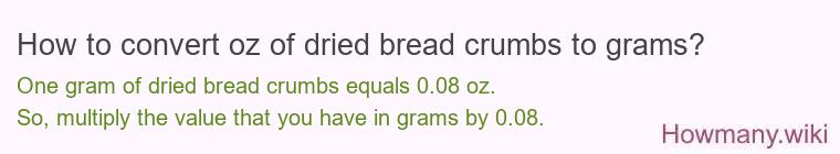 How to convert oz of dried bread crumbs to grams?