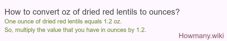 How to convert oz of dried red lentils to ounces?