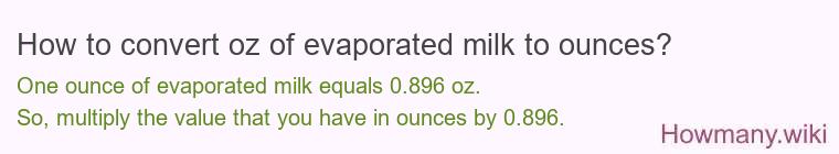 How to convert oz of evaporated milk to ounces?