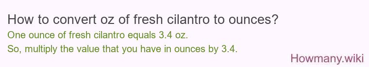 How to convert oz of fresh cilantro to ounces?