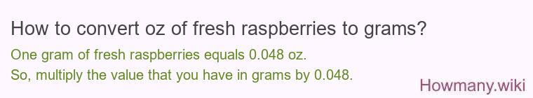 How to convert oz of fresh raspberries to grams?