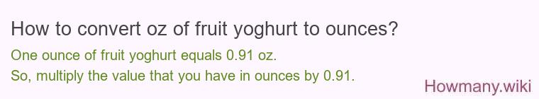 How to convert oz of fruit yoghurt to ounces?