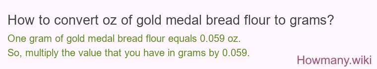 How to convert oz of gold medal bread flour to grams?