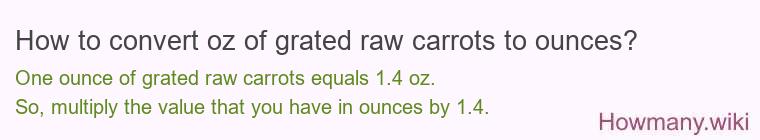 How to convert oz of grated raw carrots to ounces?
