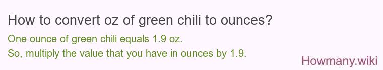 How to convert oz of green chili to ounces?