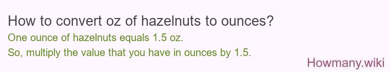 How to convert oz of hazelnuts to ounces?