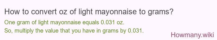 How to convert oz of light mayonnaise to grams?