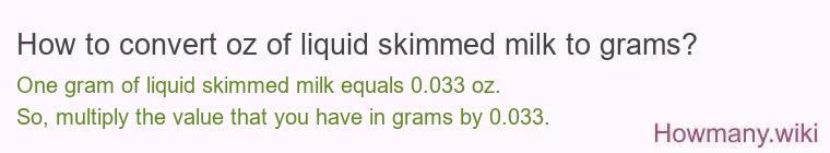 How to convert oz of liquid skimmed milk to grams?