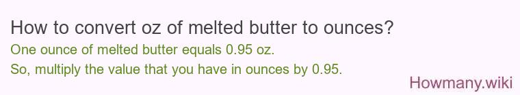How to convert oz of melted butter to ounces?