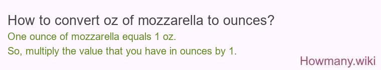 How to convert oz of mozzarella to ounces?