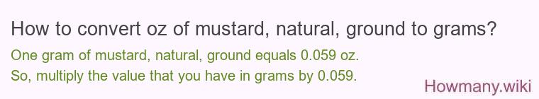 How to convert oz of mustard, natural, ground to grams?