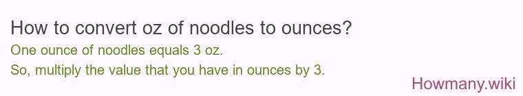 How to convert oz of noodles to ounces?