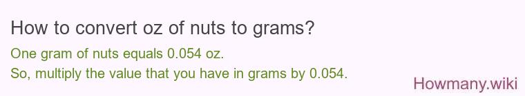 How to convert oz of nuts to grams? How to convert oz of nuts to grams?