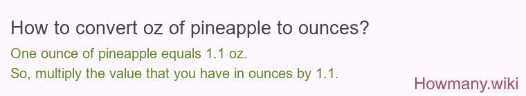 How to convert oz of pineapple to ounces?