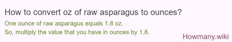 How to convert oz of raw asparagus to ounces?