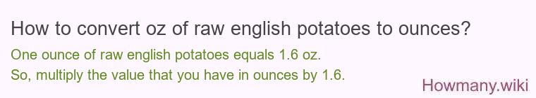 How to convert oz of raw english potatoes to ounces?