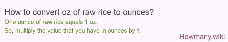 How to convert oz of raw rice to ounces?