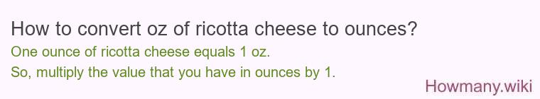 How to convert oz of ricotta cheese to ounces?