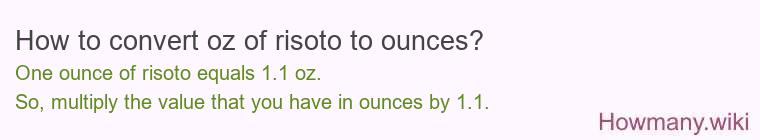 How to convert oz of risoto to ounces?