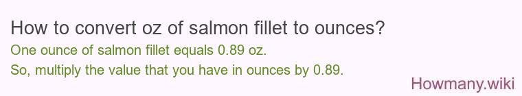 How to convert oz of salmon fillet to ounces?