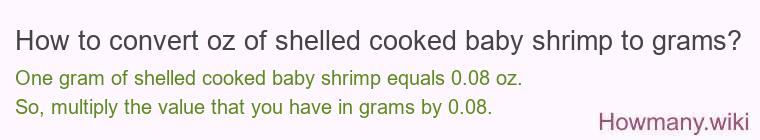 How to convert oz of shelled cooked baby shrimp to grams?