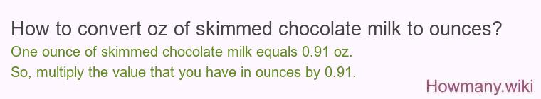 How to convert oz of skimmed chocolate milk to ounces?