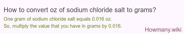 How to convert oz of sodium chloride salt to grams?