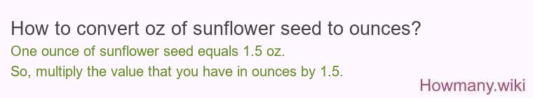 How to convert oz of sunflower seed to ounces?