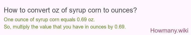 How to convert oz of syrup corn to ounces?
