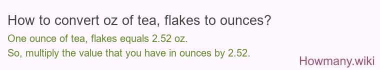 How to convert oz of tea, flakes to ounces?