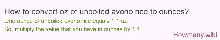 How to convert oz of unboiled avorio rice to ounces?
