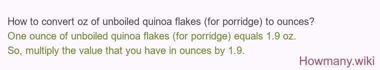 How to convert oz of unboiled quinoa flakes (for porridge) to ounces?