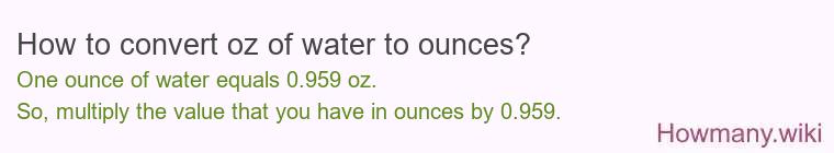 How to convert oz of water to ounces?