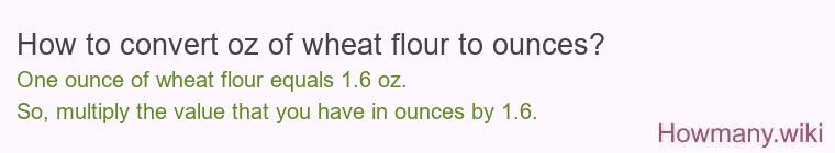 How to convert oz of wheat flour to ounces?