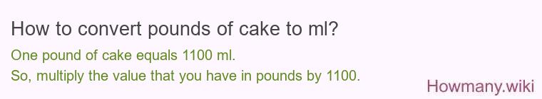 How to convert pounds of cake to ml? How to convert pounds of cake to ml?