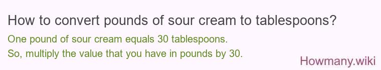 How to convert pounds of sour cream to tablespoons?