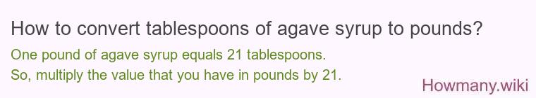 How to convert tablespoons of agave syrup to pounds?