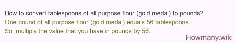 How to convert tablespoons of all purpose flour (gold medal) to pounds?