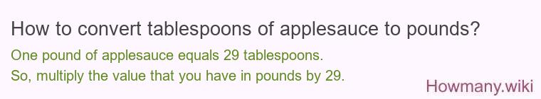 How to convert tablespoons of applesauce to pounds?