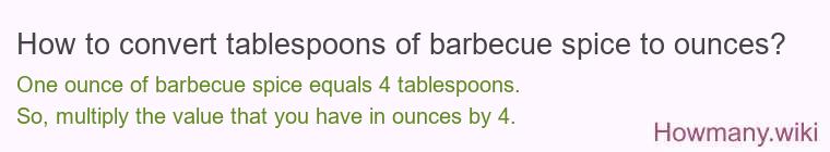 How to convert tablespoons of barbecue spice to ounces?