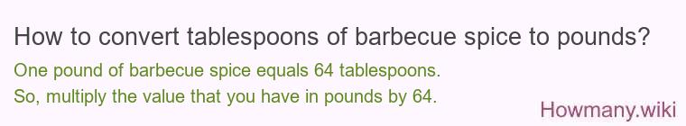 How to convert tablespoons of barbecue spice to pounds?