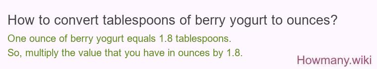 How to convert tablespoons of berry yogurt to ounces?