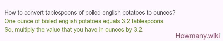 How to convert tablespoons of boiled english potatoes to ounces?