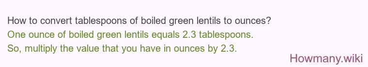 How to convert tablespoons of boiled green lentils to ounces?